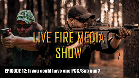 Live Fire Media Show - Episode #12 If you could have one PCC/Sub gun?