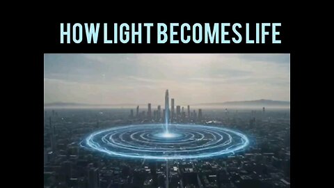 How life becomes light.