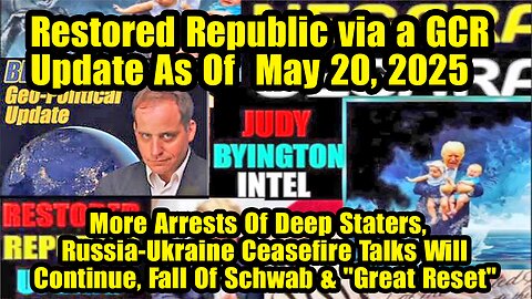 Restored Republic via a GCR. Situation Update May 20 ~ Trump Return- Judy Byington. Benjamin Fulford