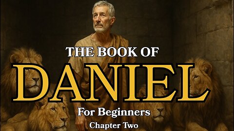 The Book of Daniel Explained | Chapter 2 for Beginners
