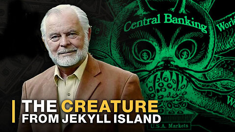 The Creature From Jekyll Island - The Truth About the Federal Reserve Central Banking System