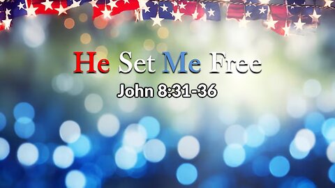 He Set Me Free