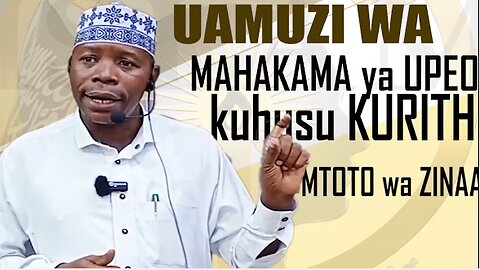 Uamuzi wa Mahkama ya Upeo Kuhusu Kurithi kwa Mtoto wa Zinaa :: Ust. Shabani Mwalimu