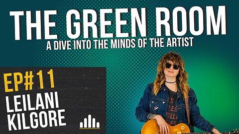The Green Room EP#11 Leilani Kilgore