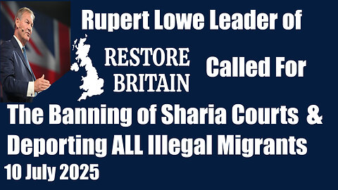 Rupert Lowe Called for the Banning of Sharia Courts and Deporting ALL Illegal Migrants 10 July 2025