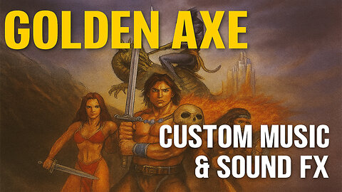 Golden Axe – Custom Music & Sound FX