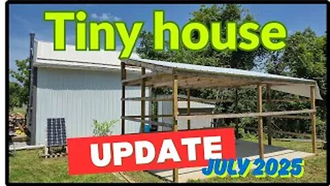 Tiny House Update - July 2025