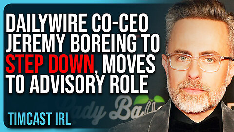 "DailyWire co-CEO Jeremy Boreing To STEP DOWN, Will Transition To Advisory Role"