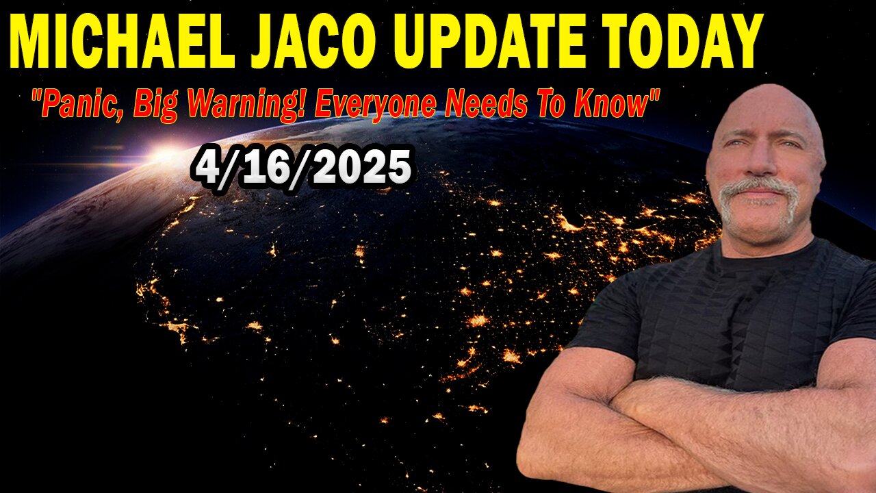 Michael Jaco Situation Update Apr 16: "Panic, Big Warning! Everyone Needs To Know"
