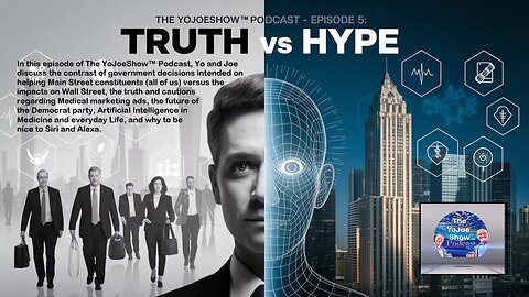 The YoJoeShow Podcast - E5: Main vs. Wall Street, Medical Deception, be kind to Siri and Alexa