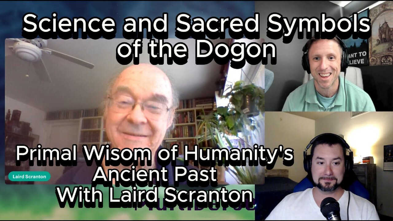 Science & Sacred Symbols of the Dogon | Primal Wisdom of Humanity's Ancient Past w/ Laird Scranton