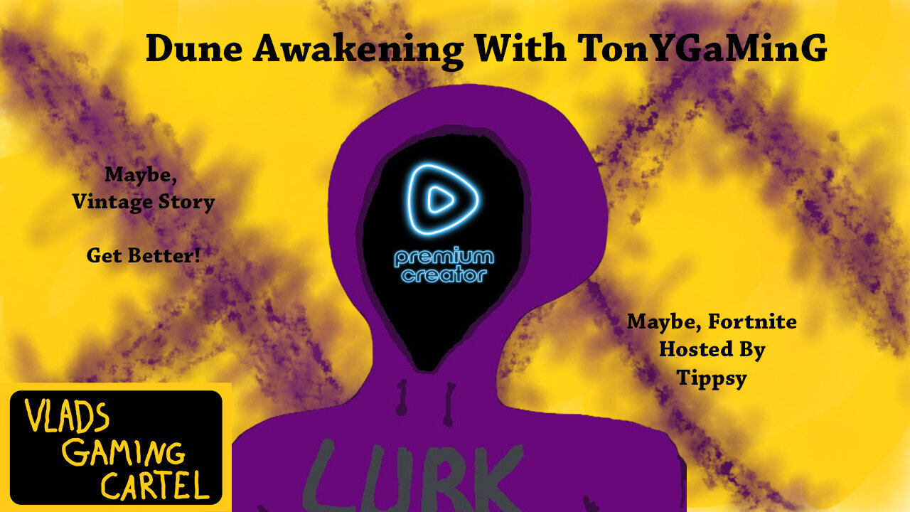 Dune Awakening PT15 With TonYGaMinG | Vlad & Tippsy Stream #BadAtGaming