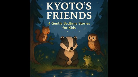 Kyoto’s Friends – 4 Gentle Animal Bedtime Stories for Kids