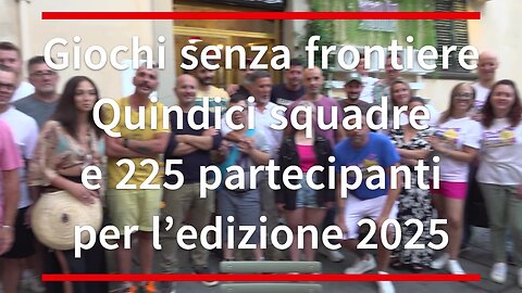 Giochi senza frontiere Quindici squadre e 225 partecipanti per l’edizione 2025
