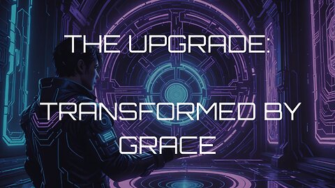 The Upgrade: Transformed by Grace