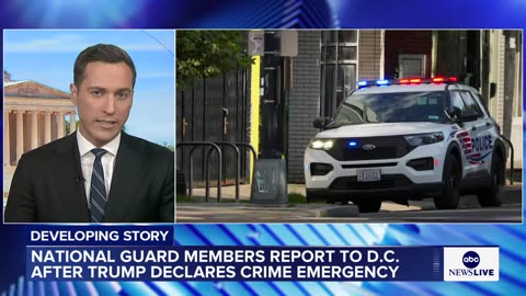 National Guard troops report to DC after Trump declares crime emergency