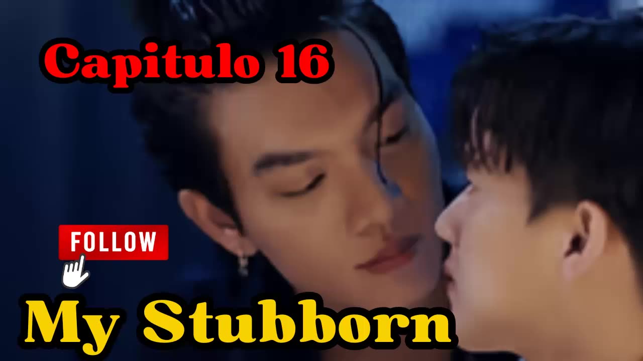 MY STUBBORN – capitulo 16 – NO ME GUSTA 16