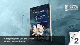 Caregiving with Grit and Grace - Part 2 with Guest Jessica Ronne