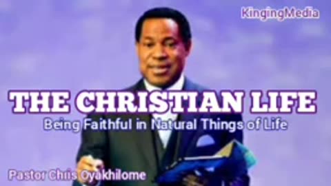 The Christian Life (Being Faithful in Natural Things of Life) – Pastor Chris Oyakhilome