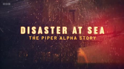 Disaster at Sea- The Piper Alpha Story - Series 1- 1. The Golden Ticket BBC Documentary 2025