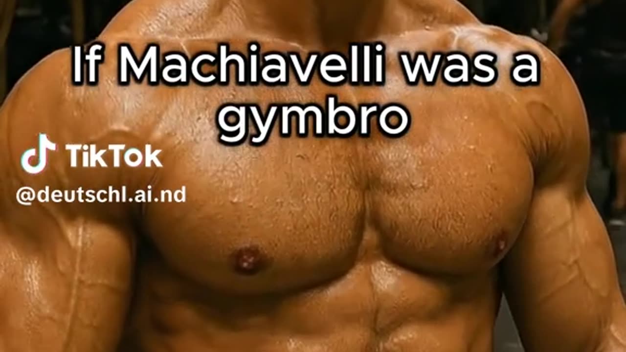Machiavelli but it's gymbro