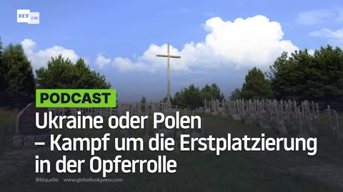 Ukraine oder Polen – Kampf um die Erstplatzierung in der Opferrolle