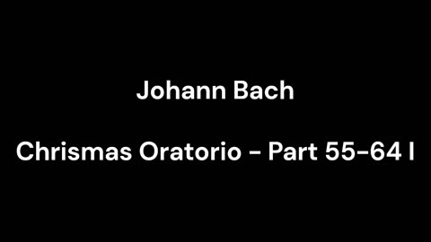 Chrismas Oratorio - Part 55-64 I
