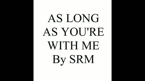 AS LONG AS YOU'RE WITH ME