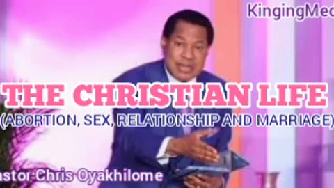 The Christian Life (Abortion, Sex, Relationship and Marriage) – Pastor Chris Oyakhilome