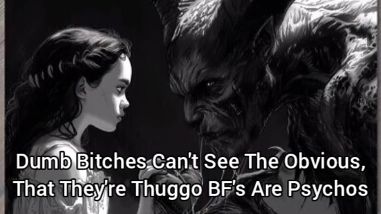 Dumb Bitches Date Psychopaths But Are Too Dumb To See That They're Psychopaths