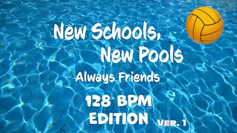 128 BPM Editon (Version 1) of "New Schools, New Pools, Always Friends" with Captions