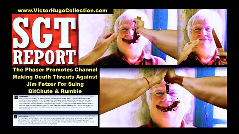 SGT Report The Phaser Promote Channel Making Death Threats Against Jim Fetzer For Censorship Lawsuit