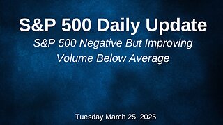 S&P 500 Daily Update for Tuesday March 25, 2025