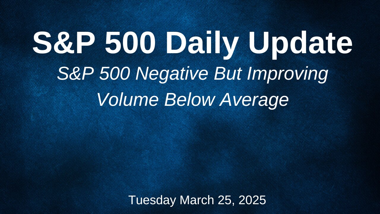 S&P 500 Daily Update for Tuesday March 25, 2025