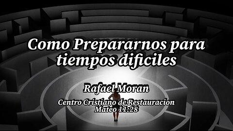 Como prepararnos para tiempos dificiles | Rafael Moran