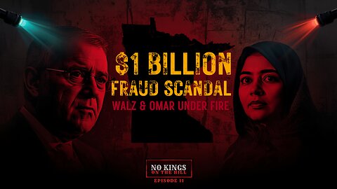 No Kings On The Hill Ep. 11: Minnesota’s $1 Billion Welfare Fraud EXPOSED | Tim Walz Under Fire