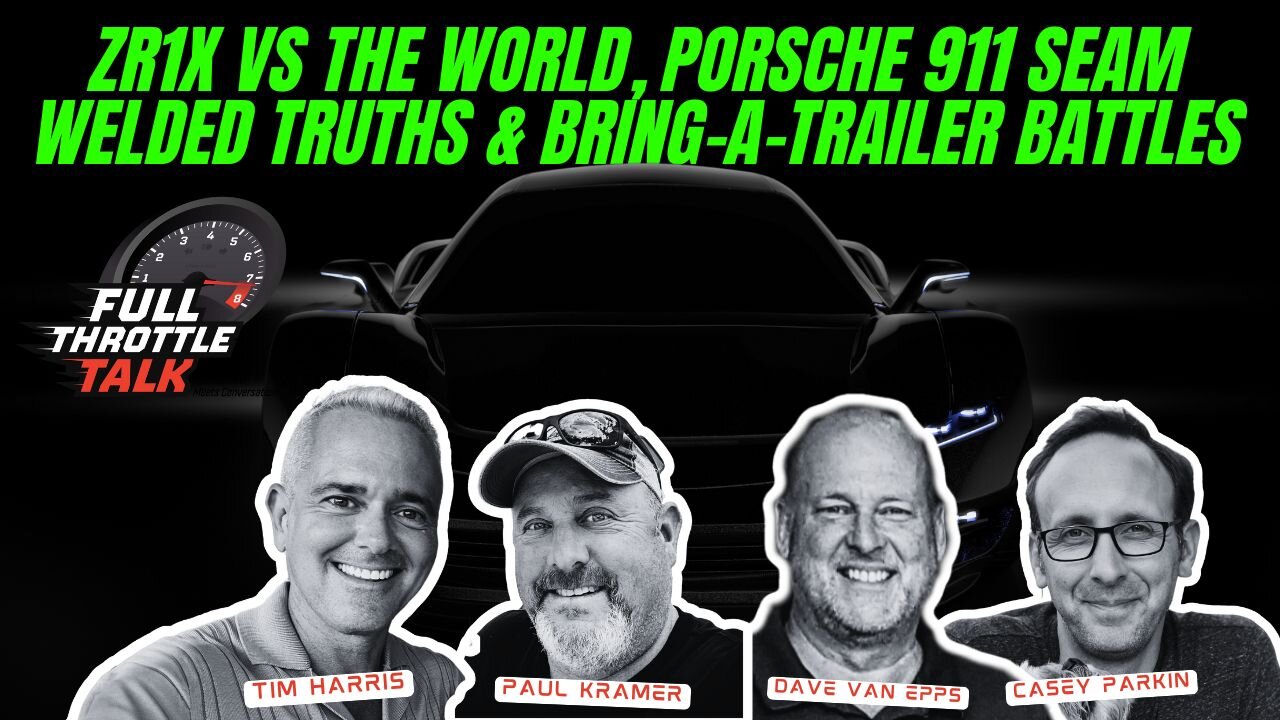 ZR1X vs the World, Porsche 911 Seam Welded Truths & Bring-a-Trailer Battles