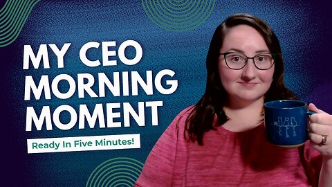 Win Your Morning Like a Boss: The 5-Minute CEO Morning Moment