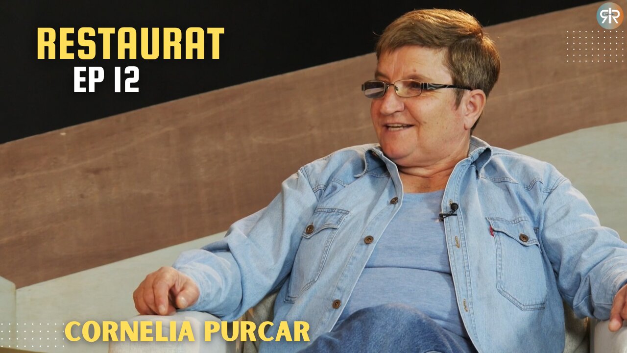 RESTAURAT | EP 12 | MĂRTURIE CORNELIA PURCAR