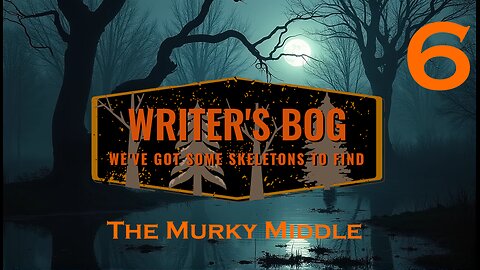 Writer's Bog ep. 6 - The Murky Middle