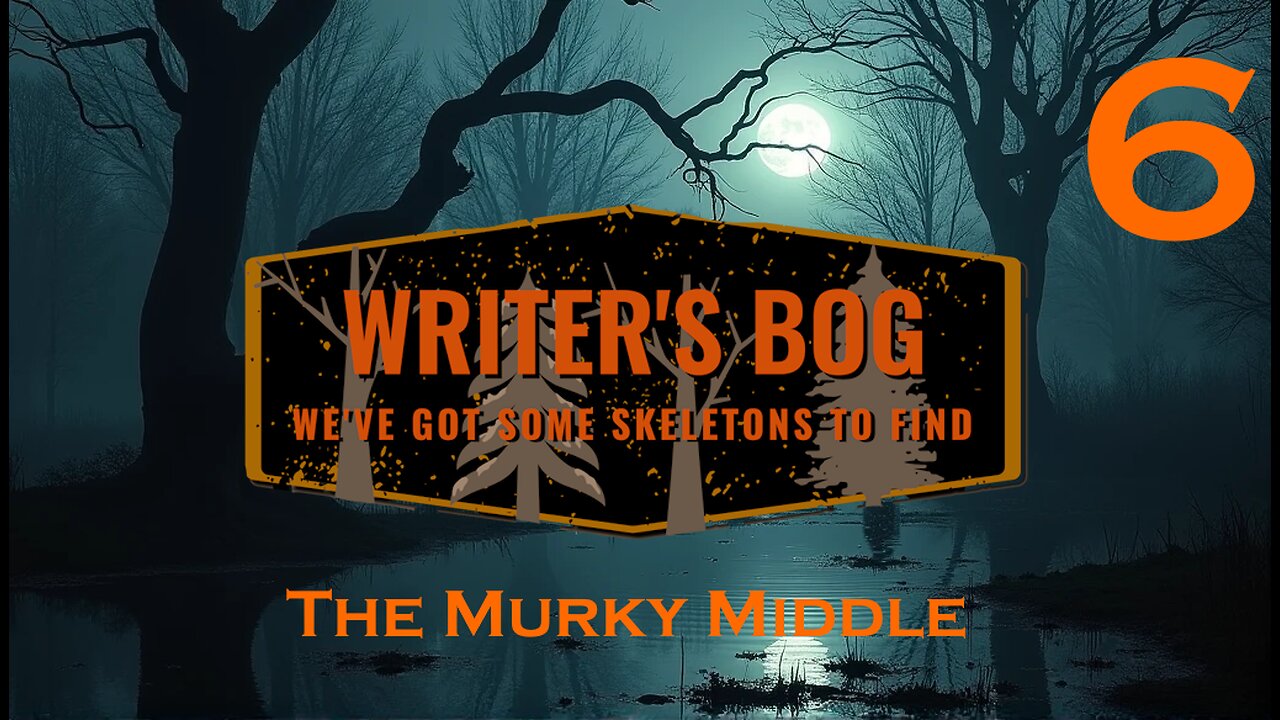Writer's Bog ep. 6 - The Murky Middle