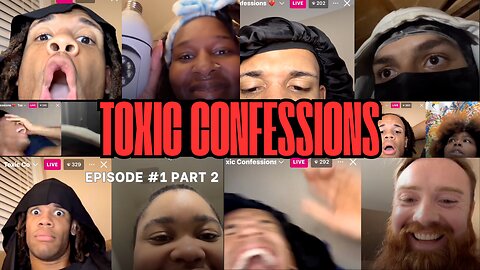 Toxic Confessions Episode #1 Part 2