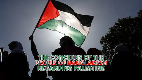 The concerns of the people of Bangladesh regarding Palestine