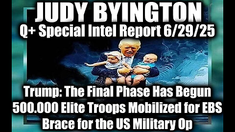 Judy Byington Special Update 6.29.25 - Trump: The Final Phase Has Begun