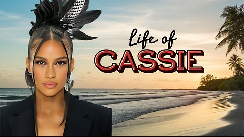 The Unfortunate Life Story of Cassie Ventura