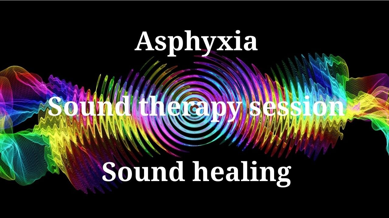Asphyxia_Sound therapy session_Sound healing