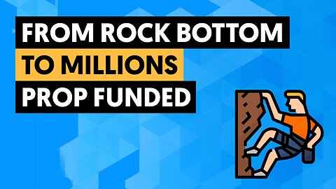 From Broke To Successful Prop Firm Trader