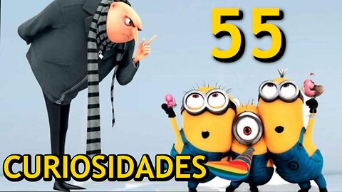 55 😱 CURIOSIDADES SOBRE 😲 SOBRE GRU MI VILLANO FAVORITO #236 | Detrasdelguion