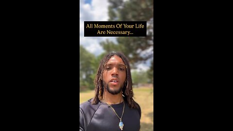 All Moments Of Your Life Are Necessary… | Inspiration Is Key #inspirationiskey🔑 #growth #self