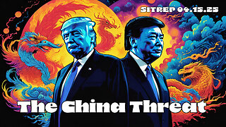 The China Threat - SITREP 04.15.25